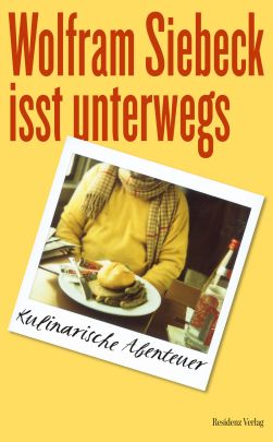 Coverabbildung von "Wolfram Siebeck isst unterwegs"
